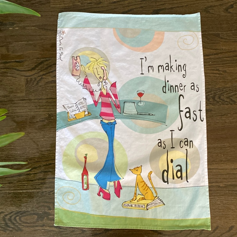 Born To Shop Novelty Tea Towel I’m Making Dinner as Fast as I Can Dial